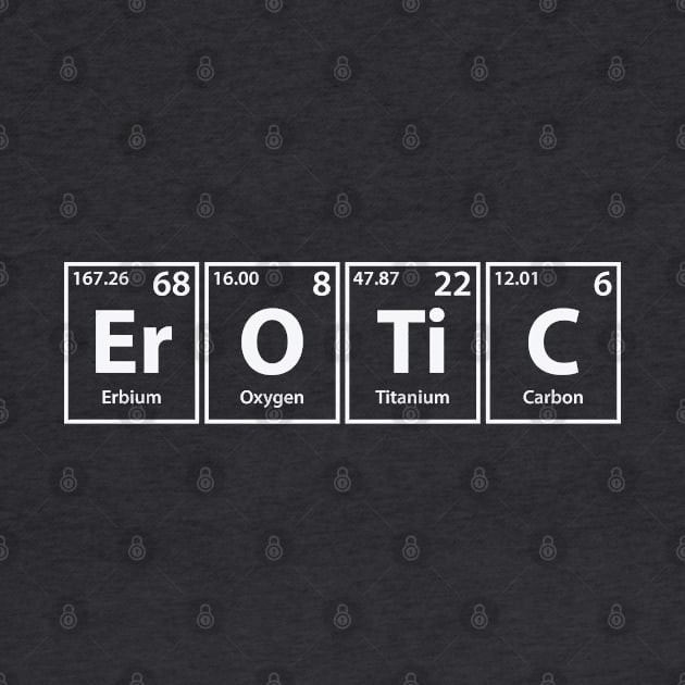 Erotic (Er-O-Ti-C) Periodic Elements Spelling by cerebrands